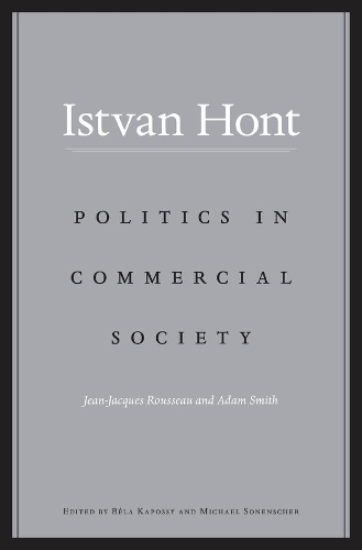 Бумажная книга «Politics in Commercial Society: Jean-Jacques Rousseau and Adam Smith», автор Иштван Хонт - фото №1