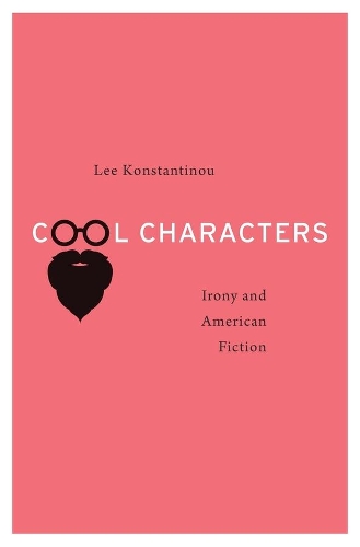 Бумажная книга «Cool Characters: Irony and American Fiction», автор Ли Константину - фото №1