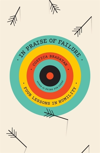 Бумажная книга «In Praise of Failure: Four Lessons in Humility», автор Костица Брадатан - фото №1