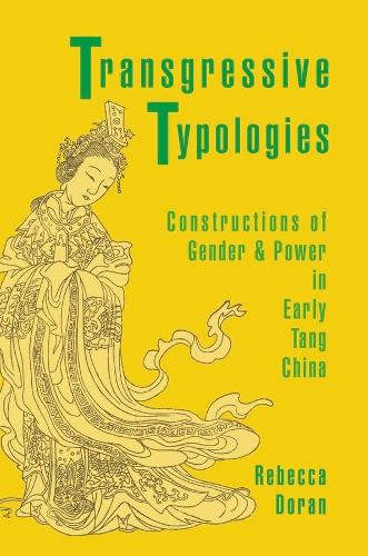[object Object] «Transgressive Typologies: Constructions of Gender and Power in Early Tang China», автор Ребекка Доран - фото №1