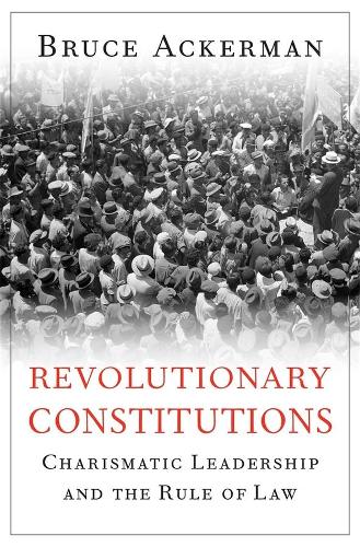Бумажная книга «Revolutionary Constitutions: Charismatic Leadership and the Rule of Law», автор Брюс Акерман - фото №1