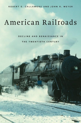 Бумажная книга «American Railroads: Decline and Renaissance in the Twentieth Century», авторов Джон Р. Мейер, Роберт Э. Галламор - фото №1