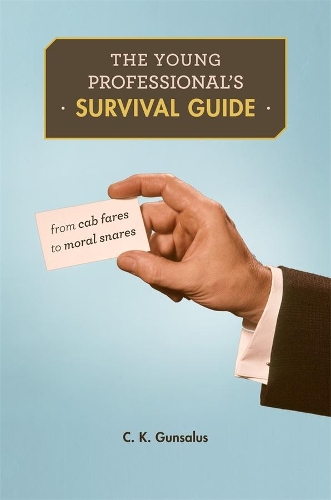 Бумажная книга «The Young Professional’s Survival Guide: From Cab Fares to Moral Snares», автор К. К. Гунсалус - фото №1