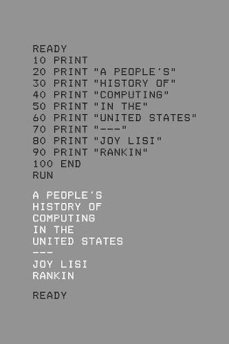 Бумажная книга «A People’s History of Computing in the United States», автор Джой Лиси Рэнкин - фото №1