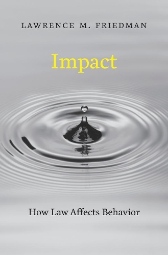 Бумажная книга «Impact: How Law Affects Behavior», автор Лоуренс М. Фридман - фото №1