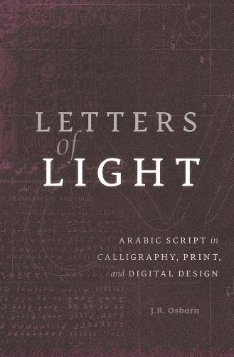 Бумажная книга «Letters of Light: Arabic Script in Calligraphy, Print, and Digital Design», автор Дж.Р. Осборн - фото №1