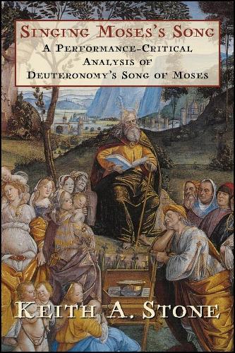 Бумажная книга «Singing Moses’s Song: A Performance-Critical Analysis of Deuteronomy’s Song of Moses», автор Кит А. Стоун - фото №1