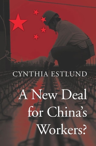 Бумажная книга «A New Deal for China’s Workers?», автор Синтия Эстлунд - фото №1