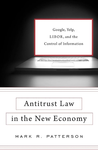 Паперова книга «Antitrust Law in the New Economy: Google, Yelp, LIBOR, and the Control of Information», автор Марк Р. Паттерсон - фото №1