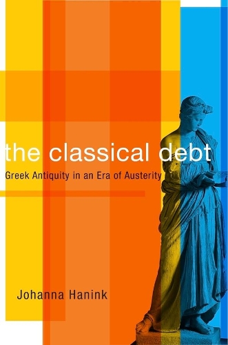 Бумажная книга «The Classical Debt: Greek Antiquity in an Era of Austerity», автор Йоханна Ханинк - фото №1