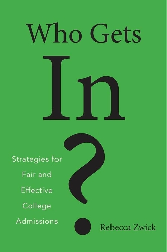 Бумажная книга «Who Gets In?: Strategies for Fair and Effective College Admissions», автор Ребекка Цвик - фото №1