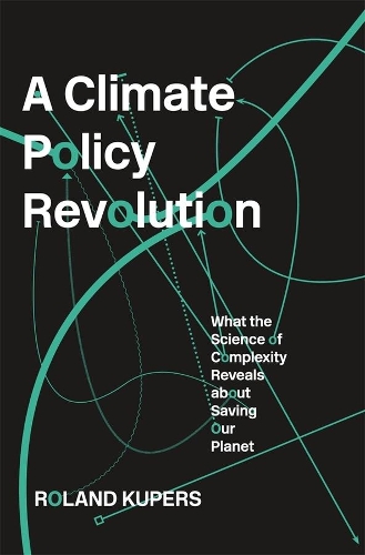 Бумажная книга «A Climate Policy Revolution: What the Science of Complexity Reveals about Saving Our Planet», автор Роланд Куперс - фото №1