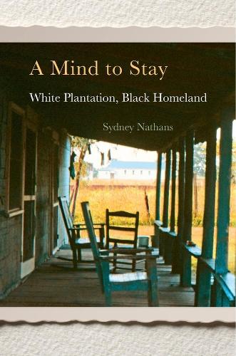 Бумажная книга «A Mind to Stay: White Plantation, Black Homeland», автор Сидни Натанс - фото №1