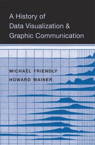 [object Object] «A History of Data Visualization and Graphic Communication», автор Майкл Френдлі - фото №1