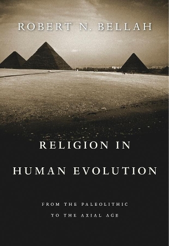 Бумажная книга «Religion in Human Evolution: From the Paleolithic to the Axial Age», автор Роберт Н. Беллах - фото №1