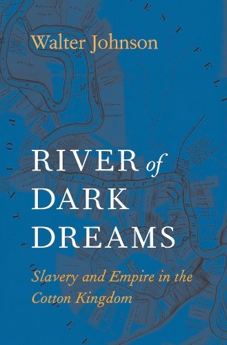 Бумажная книга «River of Dark Dreams: Slavery and Empire in the Cotton Kingdom», автор Уолтер Джонсон - фото №1