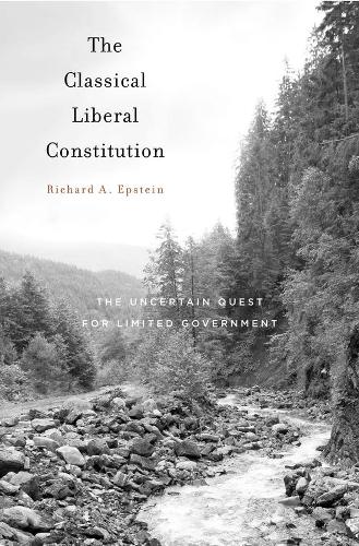 Паперова книга «The Classical Liberal Constitution: The Uncertain Quest for Limited Government», автор Річард А. Епштейн - фото №1