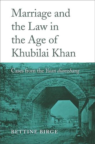 Бумажная книга «Marriage and the Law in the Age of Khubilai Khan: Cases from the Yuan dianzhang», автор Беттина Бирге - фото №1