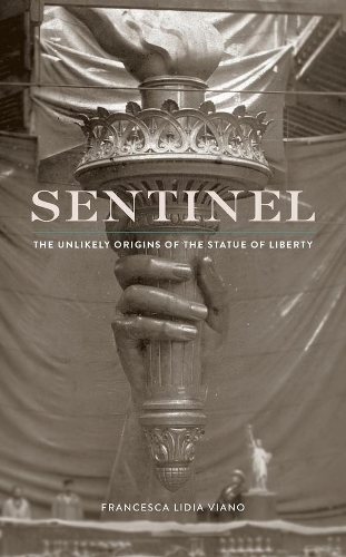 Бумажная книга «Sentinel: The Unlikely Origins of the Statue of Liberty», автор Франческа Лидия Виано - фото №1