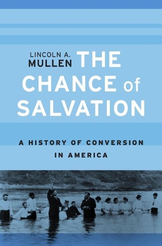 Бумажная книга «The Chance of Salvation: A History of Conversion in America», автор Линкольн А. Маллен - фото №1