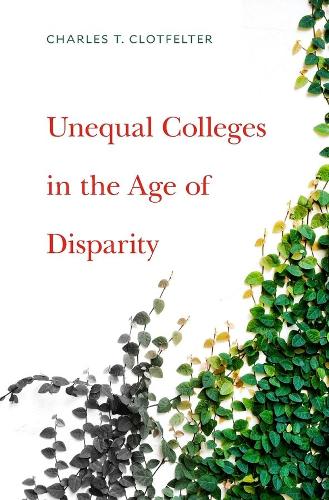 Паперова книга «Unequal Colleges in the Age of Disparity», автор Чарльз Т. Клотфелтер - фото №1