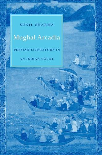 Бумажная книга «Mughal Arcadia: Persian Literature in an Indian Court», автор Сунил Шарма - фото №1