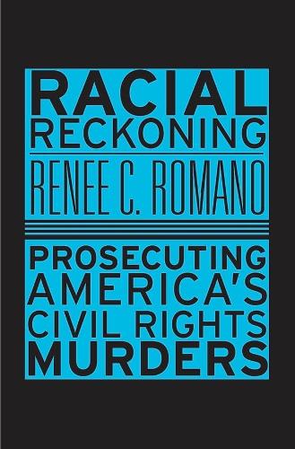 Бумажная книга «Racial Reckoning: Prosecuting America’s Civil Rights Murders», автор Рене К. Романо - фото №1