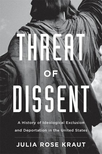 Бумажная книга «Threat of Dissent: A History of Ideological Exclusion and Deportation in the United States», автор Джулия Роуз Краут - фото №1