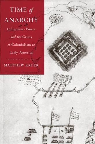 Бумажная книга «Time of Anarchy: Indigenous Power and the Crisis of Colonialism in Early America», автор Мэтью Крюер - фото №1