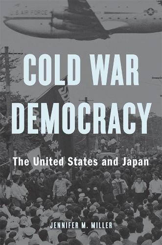Бумажная книга «Cold War Democracy: The United States and Japan», автор Дженнифер М. Миллер - фото №1