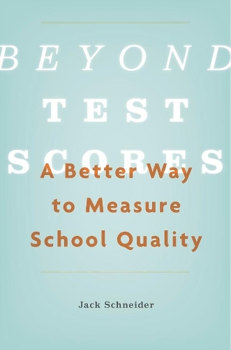 Бумажная книга «Beyond Test Scores: A Better Way to Measure School Quality», автор Джек Шнайдер - фото №1