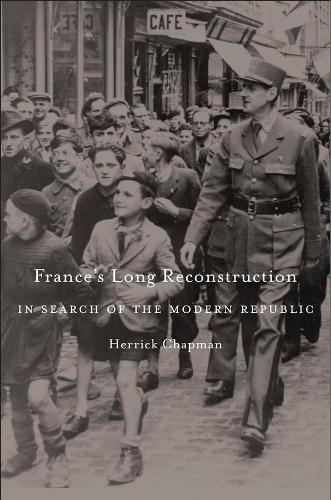 Бумажная книга «France’s Long Reconstruction: In Search of the Modern Republic», автор Херрик Чепмен - фото №1