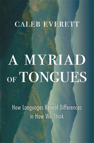 [object Object] «A Myriad of Tongues: How Languages Reveal Differences in How We Think», автор Калеб Еверетт - фото №1