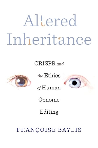 [object Object] «Altered Inheritance: CRISPR and the Ethics of Human Genome Editing», автор Франсуаза Бейліс - фото №1