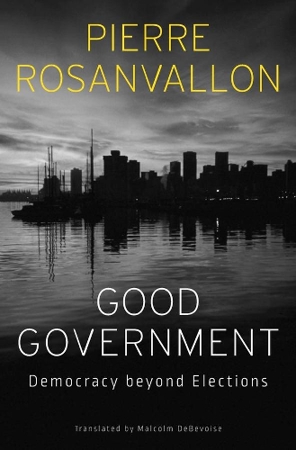 Бумажная книга «Good Government: Democracy beyond Elections», автор Пьер Розанваллон - фото №1