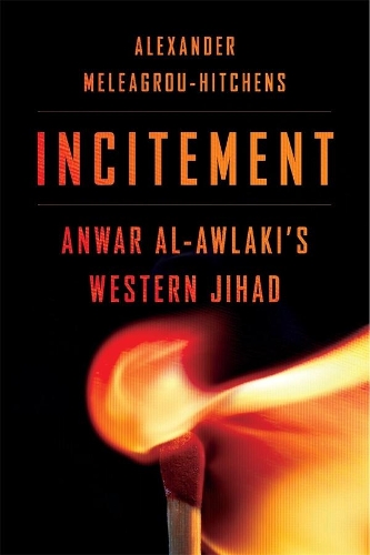 Бумажная книга «Incitement: Anwar al-Awlaki’s Western Jihad», автор Александр Мелеагру-Хитченс - фото №1