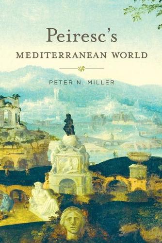 Паперова книга «Peiresc’s Mediterranean World», автор Пітер Н. Міллер - фото №1