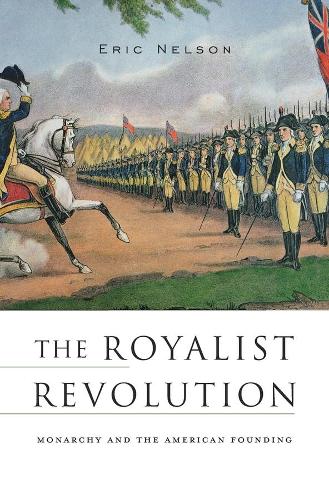 Бумажная книга «The Royalist Revolution: Monarchy and the American Founding», автор Эрик Нельсон - фото №1