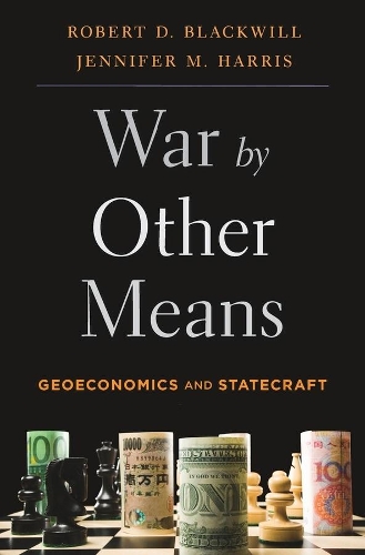 Бумажная книга «War by Other Means: Geoeconomics and Statecraft», авторов Дженнифер М. Харрис, Роберт Д. Блэквилл - фото №1