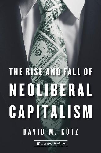 Бумажная книга «The Rise and Fall of Neoliberal Capitalism: With a New Preface», автор Дэвид М. Котц - фото №1