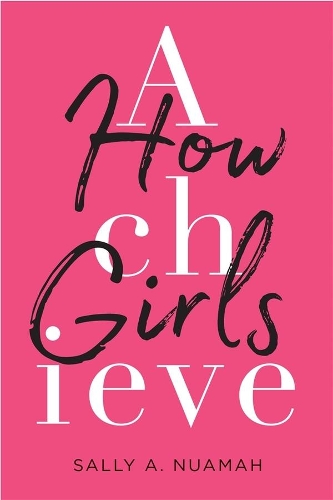 Бумажная книга «How Girls Achieve», автор Салли А. Нуама - фото №1