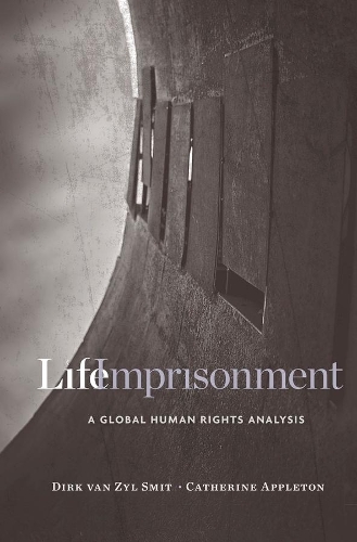 Бумажная книга «Life Imprisonment: A Global Human Rights Analysis», авторов Кэтрин Эпплтон, Дирк Ван Зил Смит - фото №1