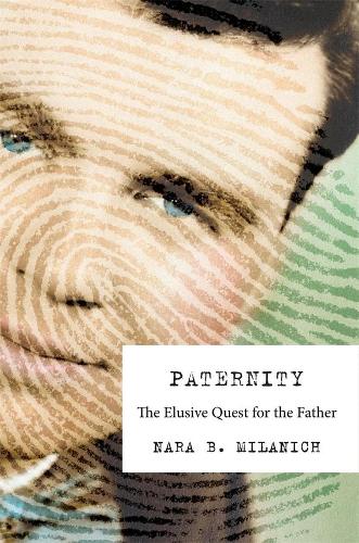 Бумажная книга «Paternity: The Elusive Quest for the Father», автор Нара Б. Миланич - фото №1