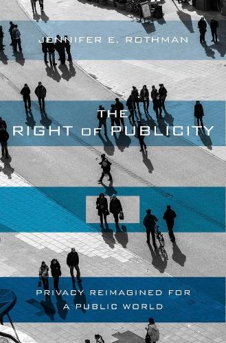 Бумажная книга «The Right of Publicity: Privacy Reimagined for a Public World», автор Дженнифер Ротман - фото №1
