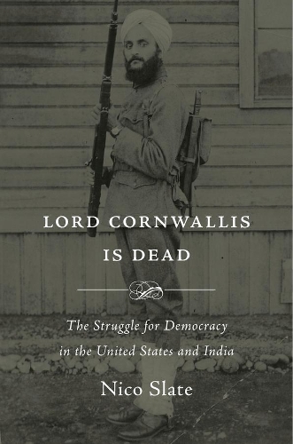 Бумажная книга «Lord Cornwallis Is Dead: The Struggle for Democracy in the United States and India», автор Нико Слейт - фото №1