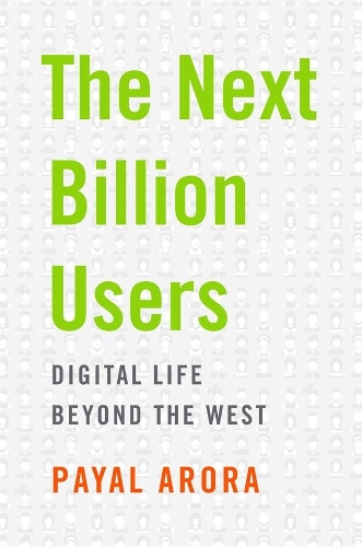 Бумажная книга «The Next Billion Users: Digital Life Beyond the West», автор Паял Арора - фото №1