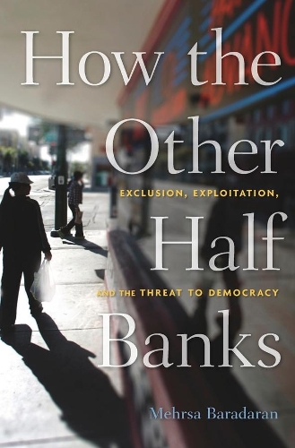 Бумажная книга «How the Other Half Banks: Exclusion, Exploitation, and the Threat to Democracy», автор Мехрса Барадаран - фото №1