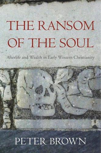 Бумажная книга «The Ransom of the Soul: Afterlife and Wealth in Early Western Christianity», автор Питер Браун - фото №1