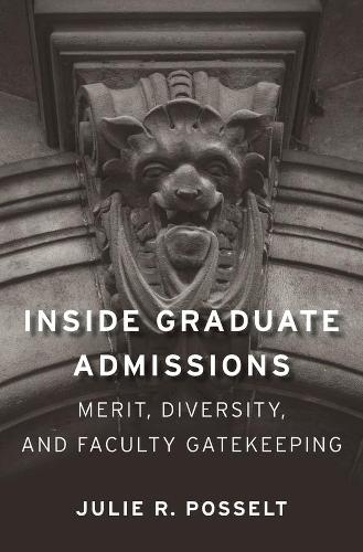 Бумажная книга «Inside Graduate Admissions: Merit, Diversity, and Faculty Gatekeeping», автор Джули Р. Посселт - фото №1