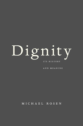 Бумажная книга «Dignity: Its History and Meaning», автор Майкл Розен - фото №1